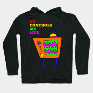 TV Controls My Life Hoodie